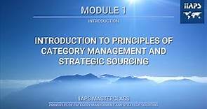 Module 1 - An Introduction to the Principles of Category Management & Strategic Sourcing
