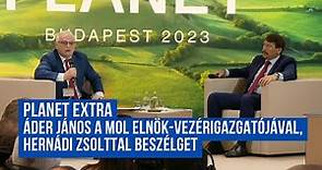 PLANET EXTRA – Áder János a MOL elnök-vezérigazgatójával, Hernádi Zsolttal beszélget