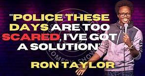 The Solution for Police Brutality | Ron Taylor | Stand Up Comedy