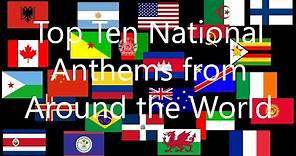 Top 10 National Anthems From Around the World