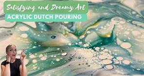 Satisfying and Dreamy Dutch Acrylic Pouring Technique