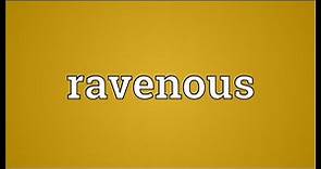 Ravenous Meaning
