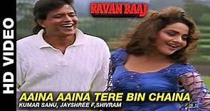 Aaina Aaina Tere Bin Chaina - Ravan Raaj: A True Story | Kumar Sanu, Jayshree F, Shivram
