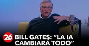 Bill Gates: "La inteligencia artificial cambiará todo"