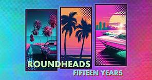 Roundheads - Fifteen Years (Full 3-Track EP)