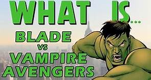 What Is... Ultimate BLADE VS VAMPIRE AVENGERS! - Ultimate Avengers 3