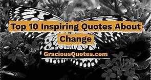 Top 10 Inspiring Quotes About Change - Gracious Quotes