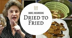 Morel Mushrooms: Dried to Fried
