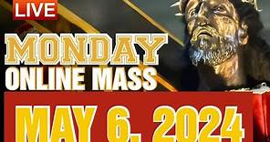 QUIAPO CHURCH LIVE MASS TODAY MONDAY MAY 6,2024