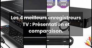 【LECTEUR ENREGISTREUR TV】Les 4 meilleurs enregistreurs TV : Présentation et comparaison.