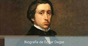 Biografía de Edgar Degas