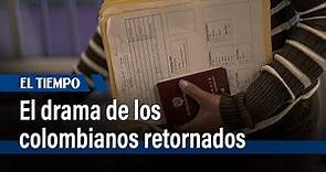 Pesadilla americana: el drama de los colombianos que fueron retornados de Estados Unidos | El Tiempo