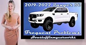 Ford ranger T6 2019 to 2022 Common and Frequent Problems, issues, defects, recalls and complaints