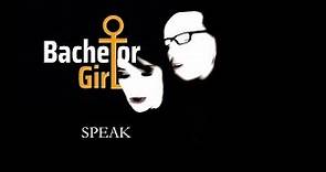 Bachelor Girl - Speak Official Video