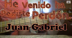 Como tocar He venido a pedirte perdón de Juan Gabriel en Guitarra