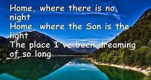 Home by Gaither vocal band with lyrics