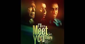 I'LL MEET YOU THERE OFFICIAL TRAILER