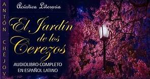 Antón Chéjov │El Jardín De Los Cerezos (Audiolibro Completo en Español Latino)