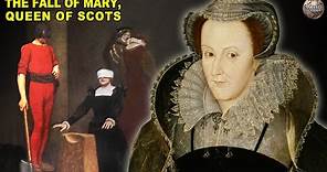 The Downfall of Mary Queen of Scots