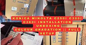 KONICA MINOLTA C250i C300i C360i FULL INSTALLATION AND UNBOXING / COLOUR GRADATION || FULL SETUP