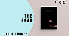 THE ROAD by Cormac McCarthy | A Quick Summary