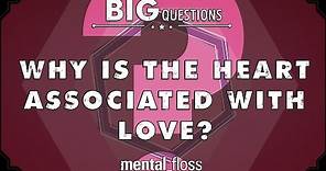 Why is the heart associated with love? - Big Questions - (Ep. 21)