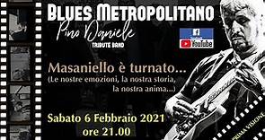 Masaniello è turnato... Blues Metropolitano - Tributo a Pino Daniele - Live 06/02/21 ore 21:00