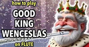 How to play Good King Wenceslas on Flute | Flutorials