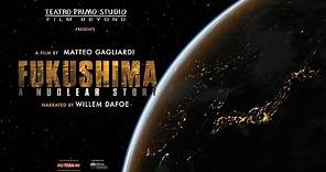 Fukushima: A Nuclear Story - Official International Trailer - English HD