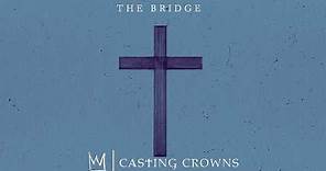 Casting Crowns - The Bridge (Visualizer)