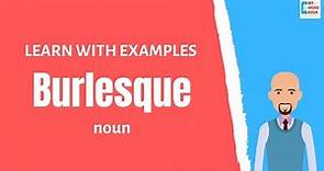 Burlesque | Meaning with examples | My Word Book