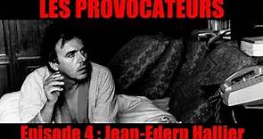 LES PROVOCATEURS #4 : Jean-Edern Hallier