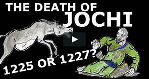 Mongol Empire: The Death of Jochi, 1225 or 1227