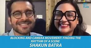 Shakun Batra | Blocking And Camera Movement: Finding the Rhythm Of A Scene | Dial M For Films