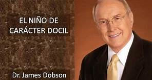 Dr.James Dobson en español - El Niño de Caracter Dócil