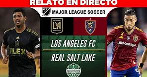 LOS ANGELES FC vs REAL SALT LAKE EN VIVO 🚨 MLS 2023 • RELATO EN ESPAÑOL