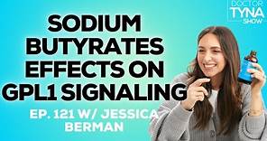 EP. 121: Sodium Butyrate's Effect on GLP1 Signaling | Jessica Kane Berman of BodyBio