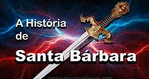 140. A História de Santa Bárbara - The History of Saint Barbara