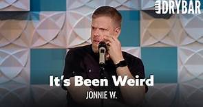 It Has Been A Weird Couple Of Years. Jonnie W. - Full Special