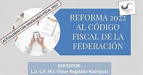 Reforma 2022 al Código Fiscal de la Federación