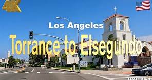[4K] Los Angeles 🇺🇸, Torrance to Elsegundo California USA in 2023 - Drive
