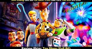 Review Phim: Anh Chàng Cao Bồi Và Hành Trình Giải Cứu Thế Giới Đồ Chơi | Toy Story (Full Bộ)