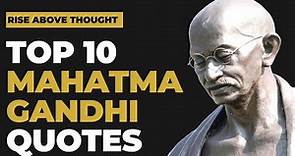 Top 10 Mahatma Gandhi Quotes on Life