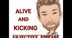 Alive and Kicking - Adjective Phrase (171) Origin - English Tutor Nick P