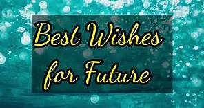 Best Wishes for Future