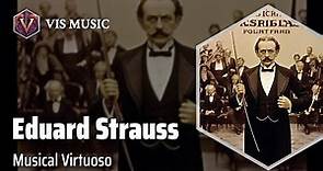 Eduard Strauss: Waltzing to Fame | Composer & Arranger Biography