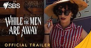 While The Men Are Away | Official Trailer | SBS On Demand