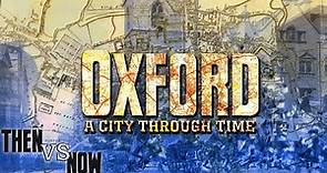 Oxford: A City Through Time (Then and Now)