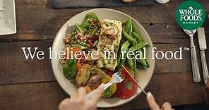 We Believe in Real Food™ | Whole Foods Market