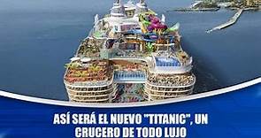 Así será el nuevo "Titanic", un crucero de todo lujo
